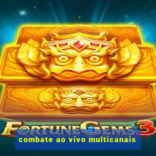 combate ao vivo multicanais